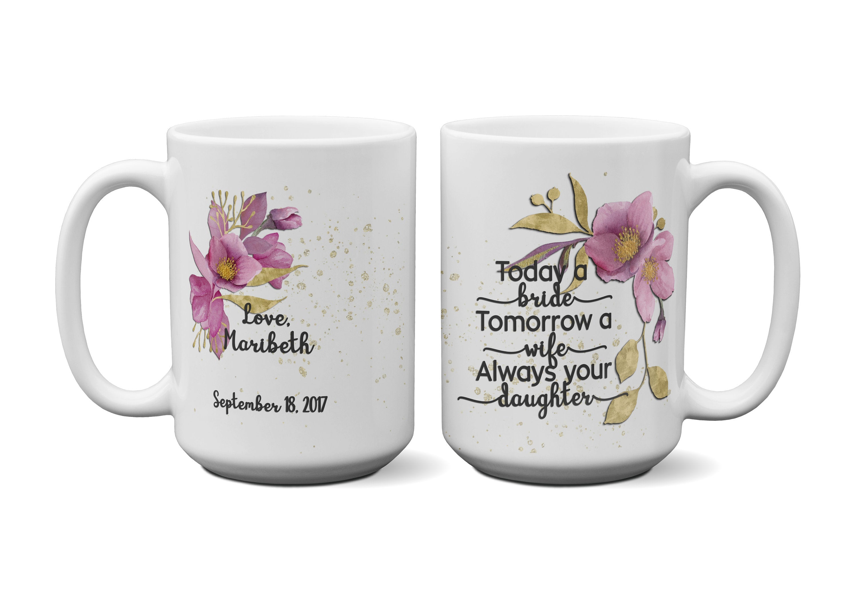 Personalized Daughter Wedding Gift Today a Bride Always your Daughter 15 oz coffee mug Parent Thank You