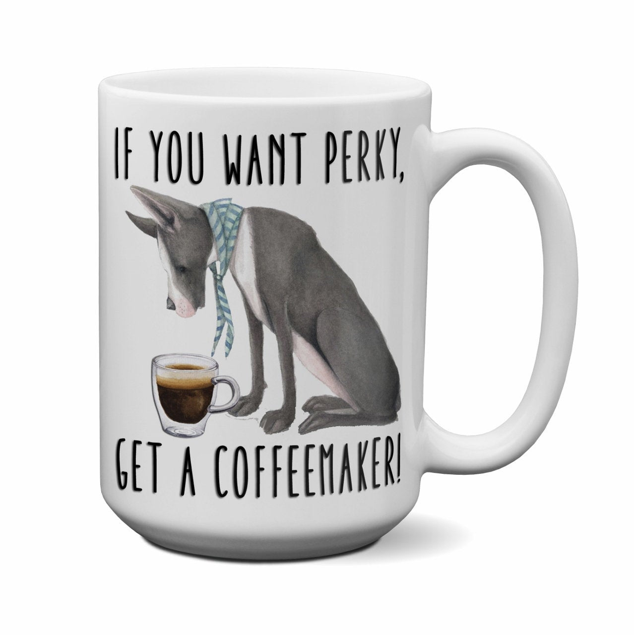 Large Coffee Mugs If you want perky | Funny Coffee Mug | Office Coffee Mug | Great Dane Coffee Cup