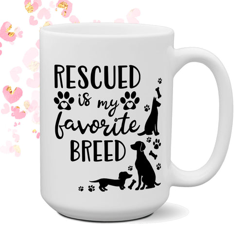 Rescued is my Favorite Breed 15 oz coffee mug | Pet Adoption Gift  | Animal Rescue | Rescued Dogs | Dog Lover Gift | Shelter Dog | Foster