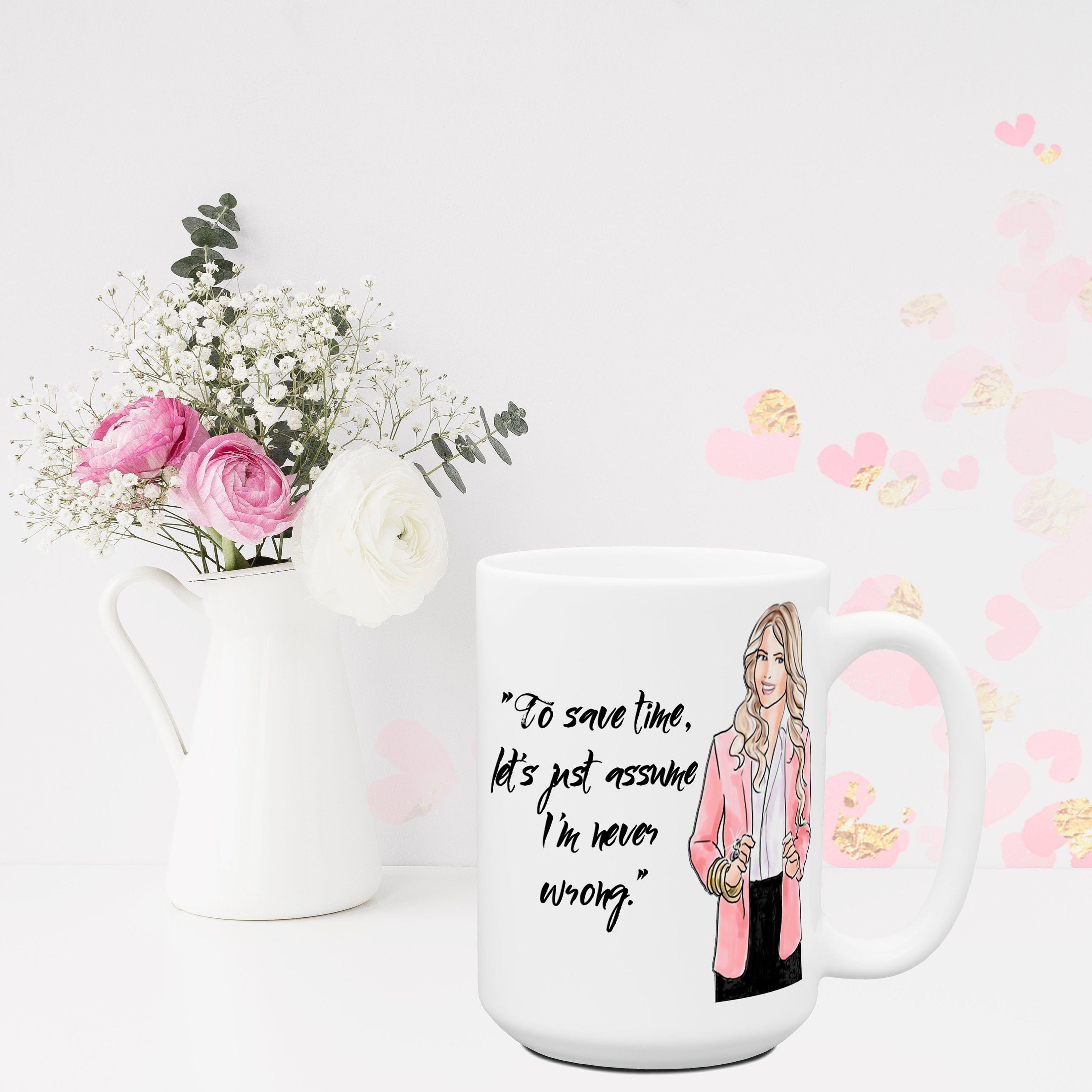 Let's Just Assume I am Right | Funny Mugs for Women | Sassy Humor Mug | Large Coffee Cups Mugs | Co-worker Gift | Work Friend | Office Mug