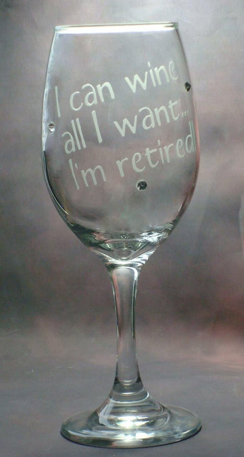 Retirement Gift I Can Wine All I Want - I'm Retired Personalized 13 oz stem wine glass | Funny Retirement Gift | Retirement Wine Glass