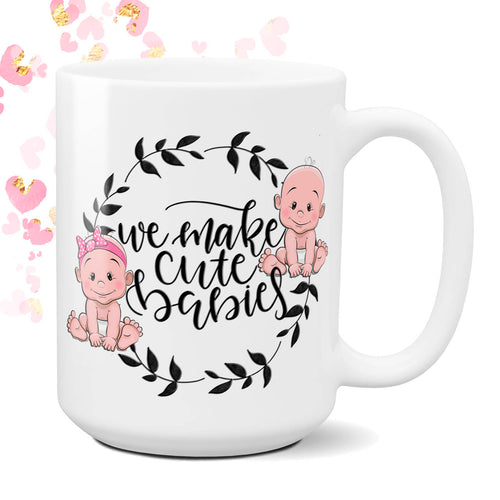 We Make Cute Babies coffee mug gift | Mother's Day Gift | Father's Day Gift | Mom and Dad Gift | New Mom | Parents to Be Gift | Baby Shower