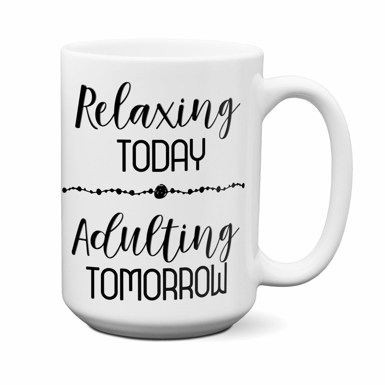 Relaxing Today - Adulting Tomorrow Coffee Mug  | Mommy to Be Gift | Mother's Day Gift | Birthday Gift | Coffee Gift | Baby Shower Gift