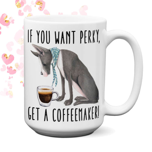 Large Coffee Mugs If you want perky | Funny Coffee Mug | Office Coffee Mug | Great Dane Coffee Cup