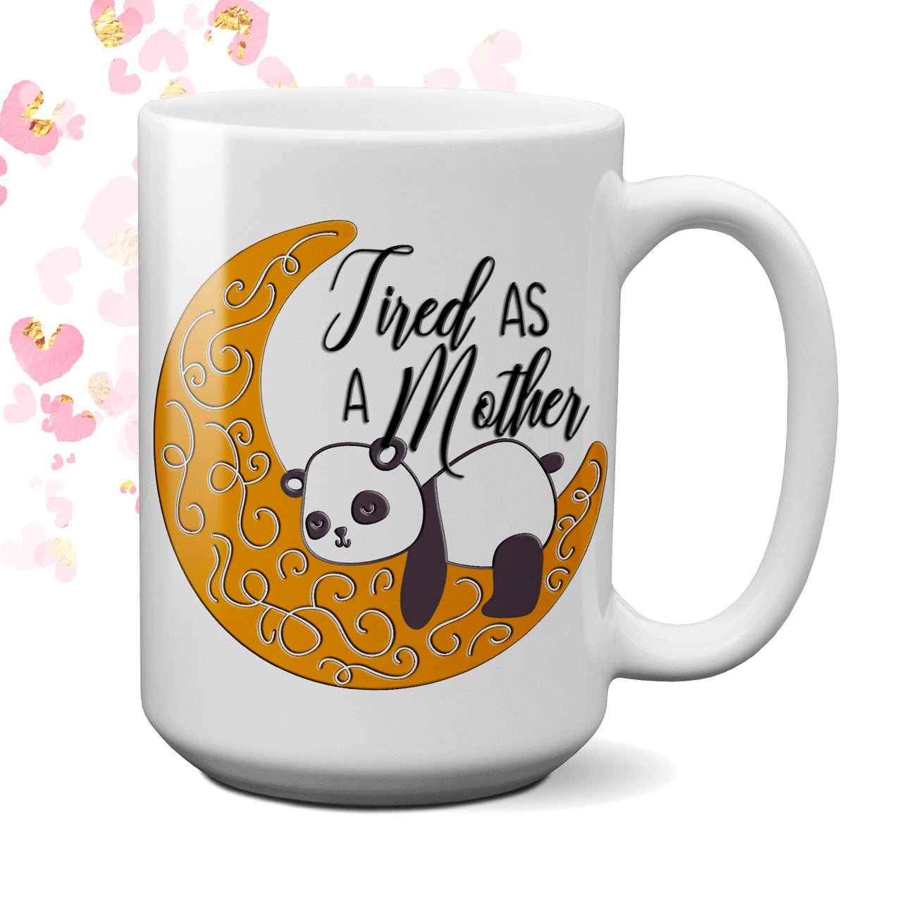 Tired as a Mother Panda Bear Coffee Cup, Gift for Mom