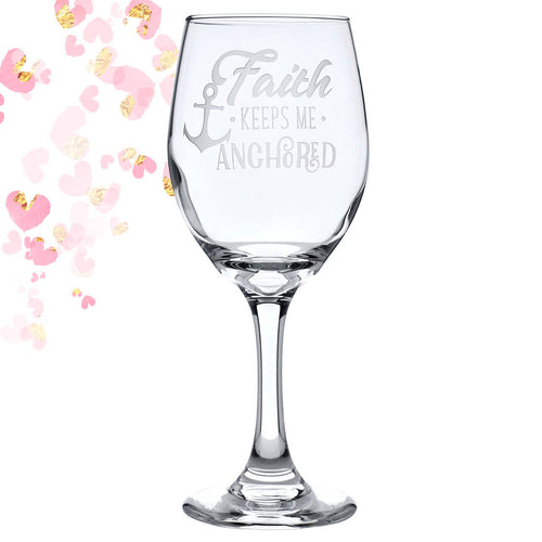 Faith Keeps Me Anchored Wine Glass Inspirational Message Glass Birthday Gift Strength Strong Women