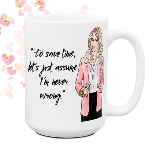 Let's Just Assume I am Right | Funny Mugs for Women | Sassy Humor Mug | Large Coffee Cups Mugs | Co-worker Gift | Work Friend | Office Mug