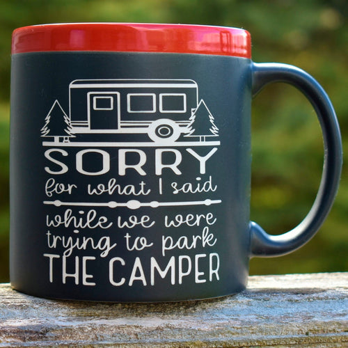 Sorry for What I Said Parking the Camper 22 oz Coffee Mug Camping Outdoor Lover Gift