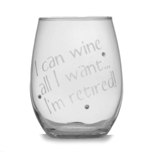 Retirement Gift I Can Wine All I Want - I'm Retired Personalized 15 oz stemless wine glass | Funny Retirement Gift | Retirement Wine Glass